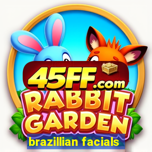 brazillian facials